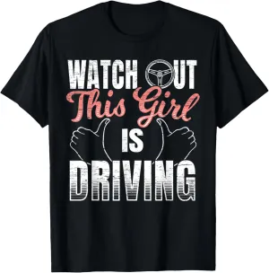 Watch Out This Girl Is Driving made for a New Driver T-Shirt